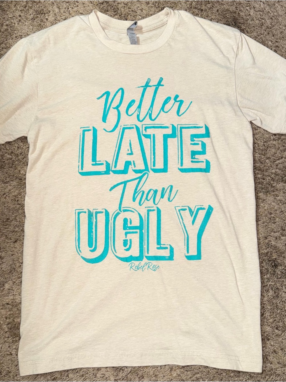 Better Late Than Ugly - Rebel Rose tee